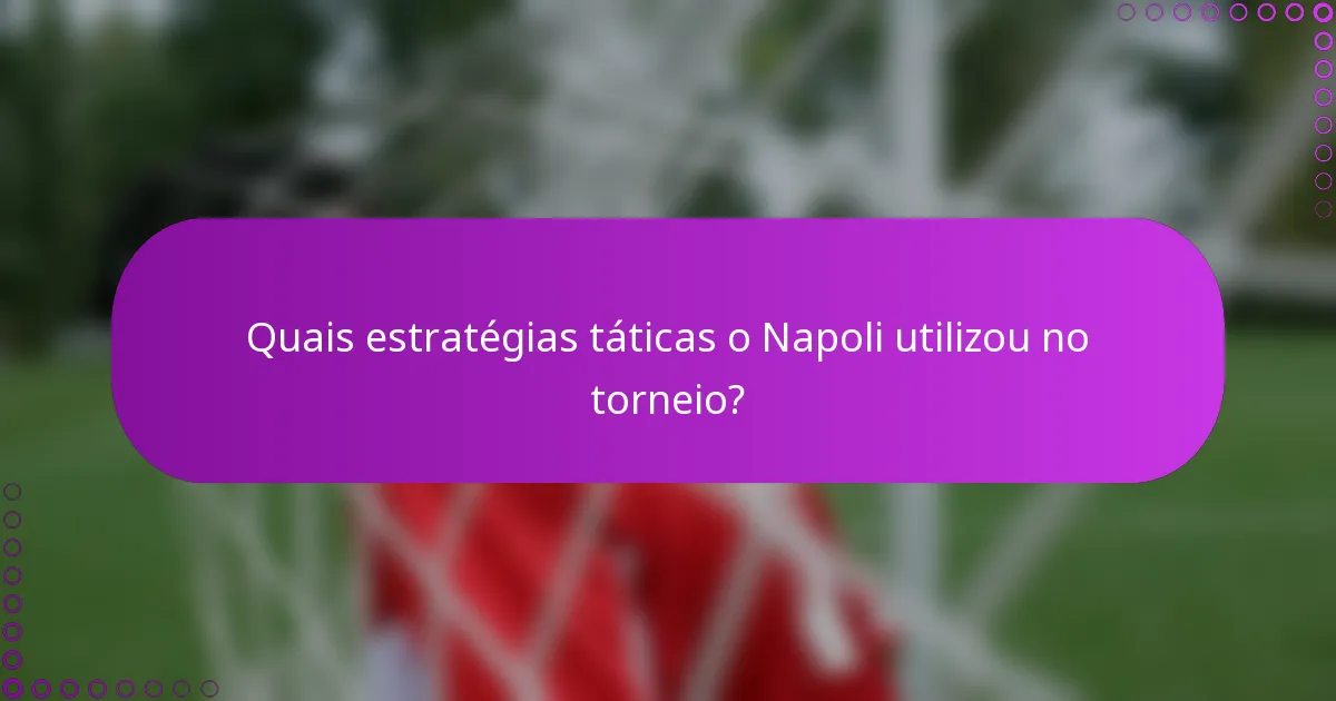 Quais estratégias táticas o Napoli utilizou no torneio?