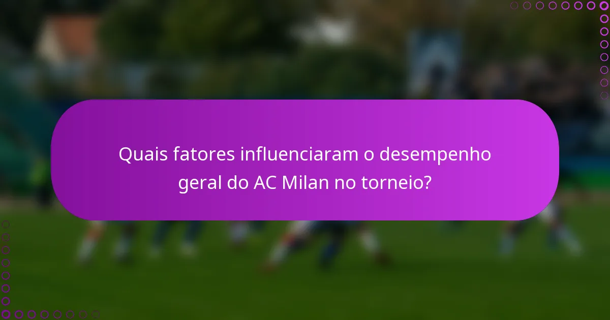 Quais fatores influenciaram o desempenho geral do AC Milan no torneio?