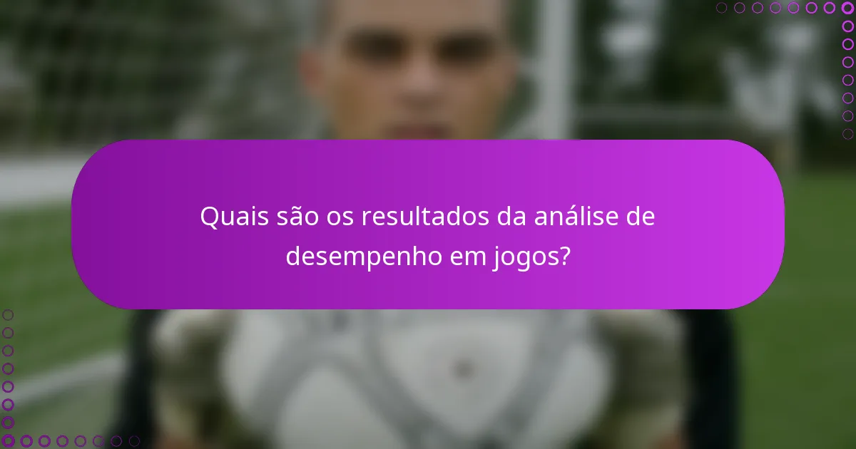 Quais são os resultados da análise de desempenho em jogos?
