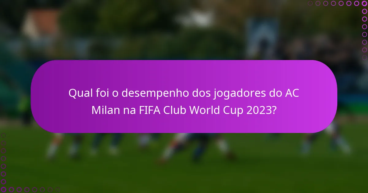 Qual foi o desempenho dos jogadores do AC Milan na FIFA Club World Cup 2023?